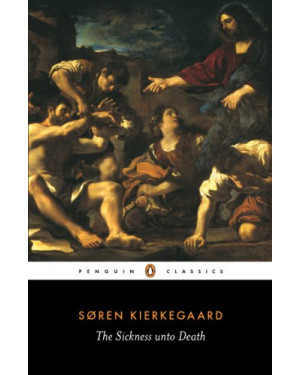 The Sickness unto Death by Soren Kierkegaard 