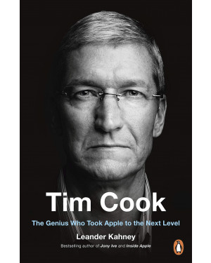 Tim Cook: The Genius Leading Apple into a New Era of Success by Leander Kahney