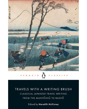 Travels with a Writing Brush: Classical Japanese Travel Writing from the Manyoshu to Basho by Meredith McKinney 