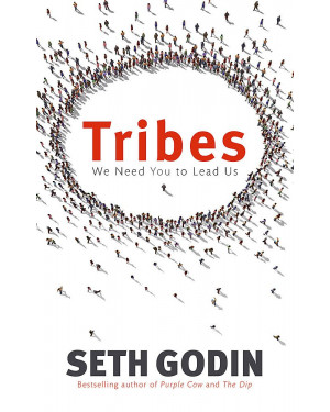 Tribes: We Need You to Lead Us By Seth Godin
