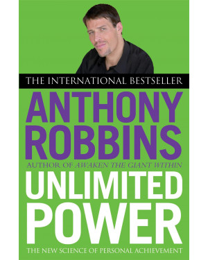 Unlimited Power: The New Science of Personal Achievement by Anthony Robbins