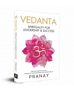 VEDANTA: Spirituality For Leadership & Success by Pranay