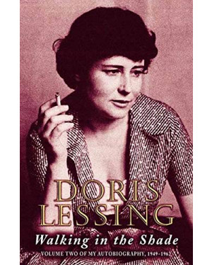 Walking in the Shade: Volume Two of My Autobiography,1949-1962 by Doris Lessing