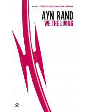 We the Living by Ayn Rand, Leonard Peikoff