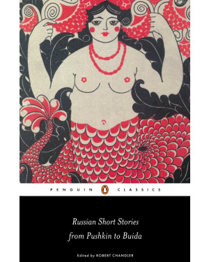 Russian Short Stories from Pushkin to Buida by Robert Chandler
