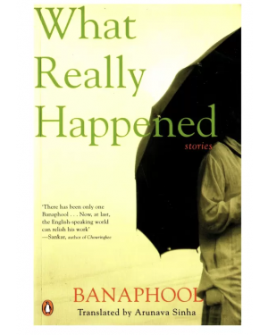 What Really Happened by Banaphoo, Arunava Sinha 