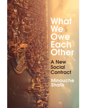 What We Owe Each Other: A New Social Contract by Minouche Shafik
