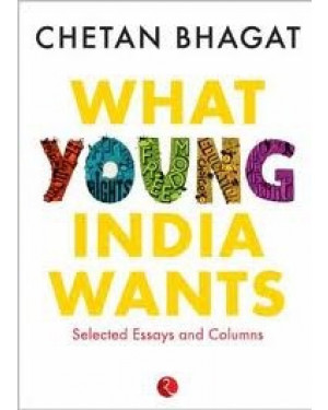 What Young India Wants By Chetan Bhagat 