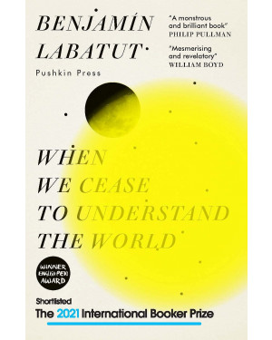 When We Cease to Understand the World by Benjamín Labatut, Adrian Nathan West (translator)