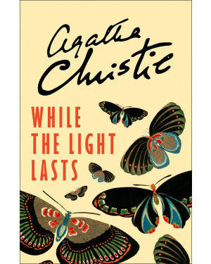 While the Light Lasts by Agatha Christi, Tony Medawar (Preface & Notes for each story)
