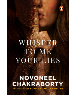 Whisper To Me Your Lies by Novoneel Chakraborty