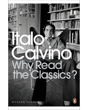 Why Read the Classics? by Italo Calvino, Martin L. McLaughlin (Translator)
