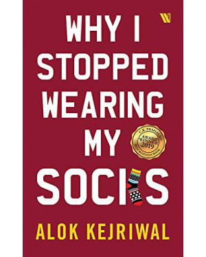 Why I Stopped Wearing My Socks by Alok Kejriwal