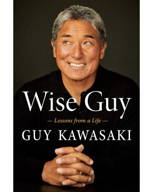 Wise Guy: Lessons from a Life (HB) by Guy Kawasaki