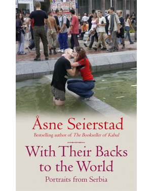 With Their Backs to the World: Portraits from Serbia by Åsne Seierstad