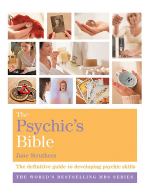 The Psychic's Bible: The Definitive Guide To Developing Your Psychic Skills by Jane Struthers