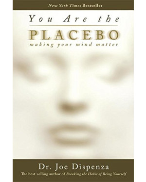 You are the Placebo by Joe Dispenza