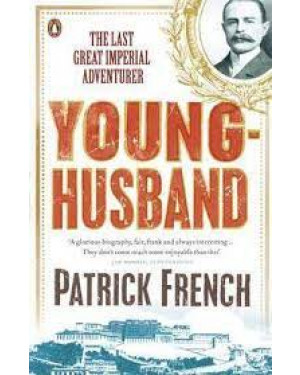 Young-husband: The Last Great Imperial Adventurer by Patrick French